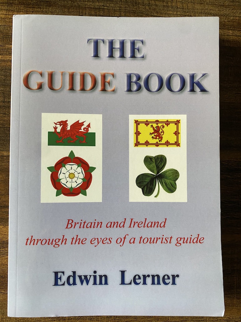 The Guide Book - Britain and Ireland through the eyes of a tourist guide by Edwin Lerner.